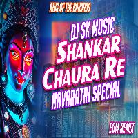 Sankar Chaura Re Navaratri Special Edm Remix DjSkMusic_Banaras
